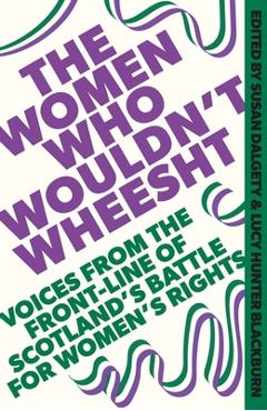 The Women Who Wouldn\'t Wheesht - Karen Jones