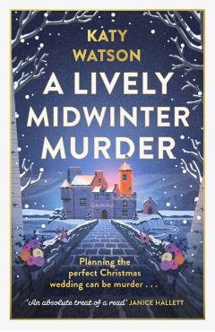 A Lively Midwinter Murder: Three Dahlias, a Wedding and a Funeral... (a Three Dahlias Mystery) - Katy Watson