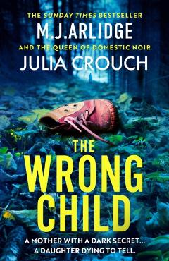 The Wrong Child - M. J. Arlidge