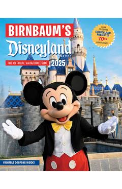 Birnbaum\'s 2025 Disneyland Resort: The Official Vacation Guide - Birnbaum Guides