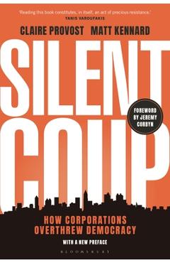 Silent Coup: How Corporations Overthrew Democracy - Claire Provost