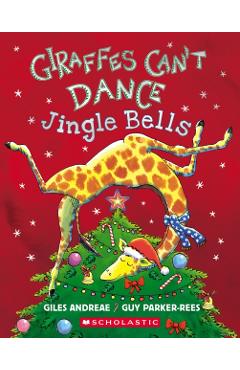 Giraffes Can't Dance: Jingle Bells - Giles Andreae