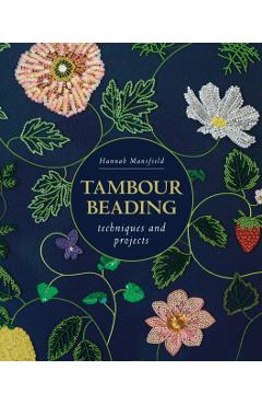 Tambour Beading: Techniques and Projects - Hannah Mansfield