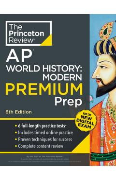 Princeton Review AP World History: Modern Premium Prep, 6th Edition: 6 Practice Tests + Digital Practice Online + Content Review - The Princeton Review