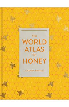 The World Atlas of Honey - C. Marina Marchese