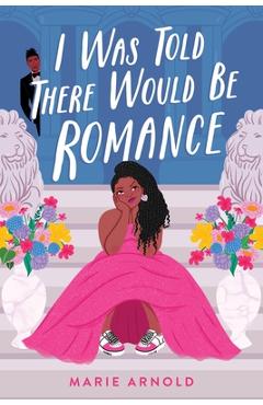 I Was Told There Would Be Romance - Marie Arnold