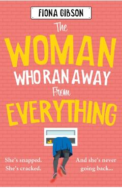 The Woman Who Ran Away from Everything - Fiona Gibson