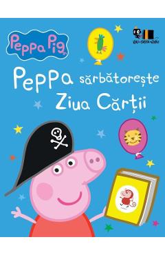 Peppa Pig. Peppa sarbatoreste Ziua Cartii - Neville Astley, Mark Baker - GRUPUL EDITORIAL ART