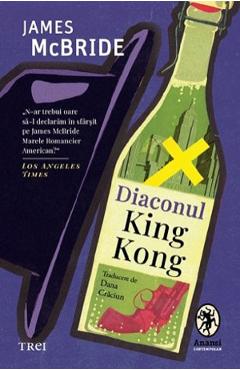 Diaconul King Kong - James McBride - TREI