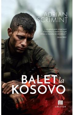 Balet la Kosovo - Adrian Scrimint - EDITURA CREATOR