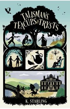 Talismans, Teacups, and Trysts - K. Starling