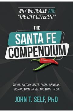 The Santa Fe Compendium: Why We Really ARE The City Different - John Self