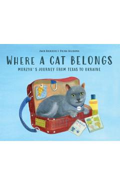 Where a Cat Belongs: Murzyk\'s Journey from Texas to Ukraine - Jacob Bourgeois