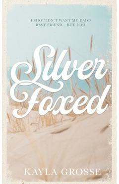 Silver Foxed: (Discreet Cover Edition) - Kayla Grosse