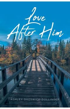 Love After Him - Ashley Dreswick-dollinger