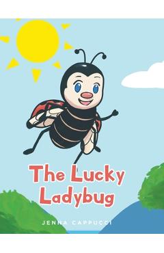 The lucky ladybug - jenna cappucci