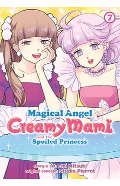 Magical Angel Creamy Mami and the Spoiled Princess Vol. 7 - Emi Mitsuki