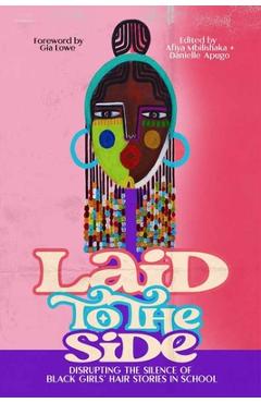 Laid to the side: disrupting the silence of black girls' hair stories in schools - danielle apugo