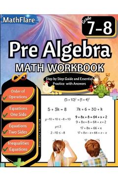 Pre Algebra Workbook 7th and 8th Grade: Pre Algebra Workbook Grade 7-8, Order of Operations, Equations One-Side and Two Side, Solving Inequalities and - Mathflare Publishing