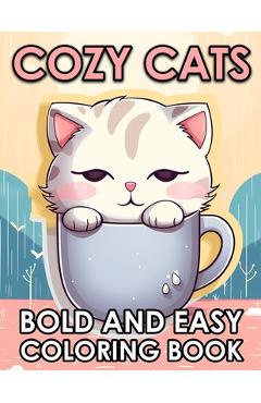 Cozy Cats: Bold And Easy Cute Cats Coloring Book For Adults And Seniors - Largeholly Press