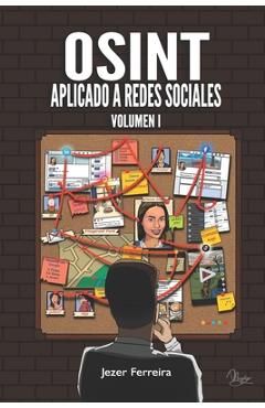 OSINT Aplicado a Redes Sociales: Obtener información de personas y empresas a través de las fuentes abiertas - Ediones Py Sello Editorial