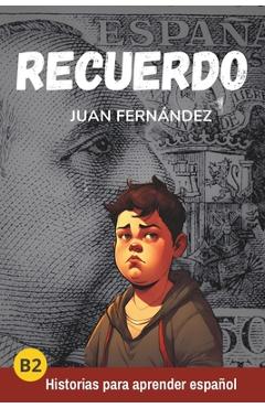Recuerdo: Spanish for Intermediate and Advanced Learners - Juan Fernández