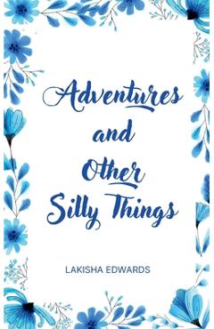 Adventures and other silly things - lakisha edwards