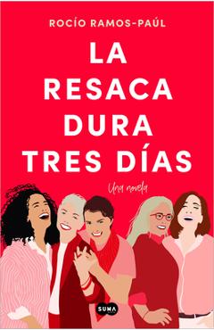 La Resaca Dura Tres Días / The Hangover Lasts Three Days - Rocío Ramos-paúl