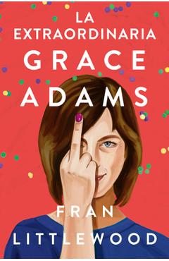 La Extraordinaria Grace Adams / Amazing Grace Adams - Fran Littlewood