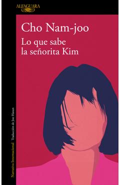 Lo Que Sabe La Señorita Kim / Miss Kim Knows and Other Stories - Cho Nam-joo