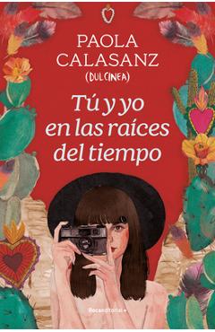 Tú Y Yo En Las Raíces del Tiempo / You and I in the Beginning of Time - Paola Calasanz