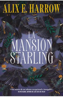 La mansión starling / starling house - alix e. harrow