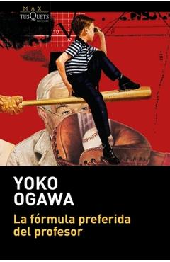 La Fórmula Preferida del Profesor / The Housekeeper and the Professor - Yoko Ogawa