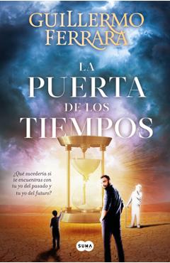 La Puerta de Los Tiempos / The Door of Time - Guillermo Ferrara