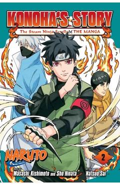 Naruto: Konoha\'s Story--The Steam Ninja Scrolls: The Manga, Vol. 2 - Masashi Kishimoto