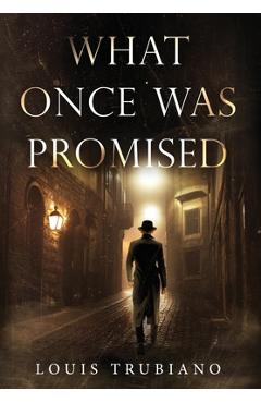 What Once Was Promised - Louis Trubiano