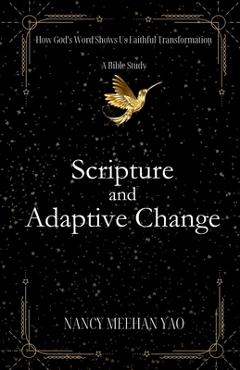 Scripture and Adaptive Change - Nancy M. Yao