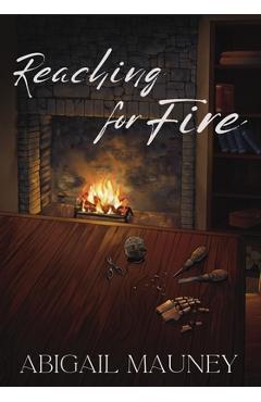 Reaching for Fire - Abigail Mauney