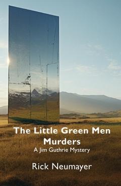 The little green men murders - rick neumayer