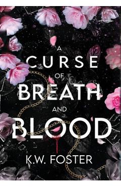 A Curse of Breath and Blood: The Mind Breaker Book 1 - K. W. Foster
