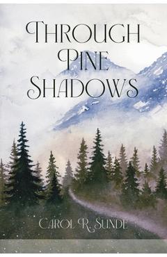Through Pine Shadows - Carol R. Sunde