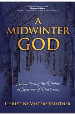 A Midwinter God: Encountering the Divine in Seasons of Darkness - Christine Valters Paintner