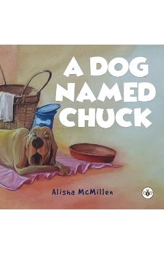 A Dog Named Chuck - Alisha Mcmillen