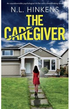 The Caregiver: An unputdownable psychological thriller with a breathtaking twist - N. L. Hinkens