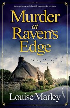 Murder at Raven\'s Edge: An unputdownable English cozy murder mystery - Louise Marley