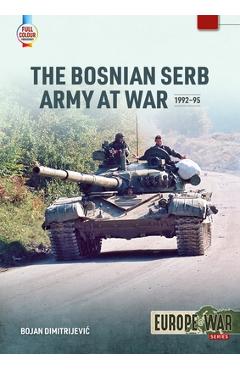 The Bosnian Serb Army at War 1992-95 - Bojan Dimitrijevic