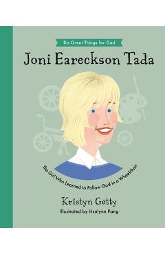 Joni Eareckson Tada: The Girl Who Learned to Follow God in a Wheelchair - Kristyn Getty