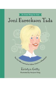 Joni Eareckson Tada: The Girl Who Learned to Follow God in a Wheelchair - Kristyn Getty