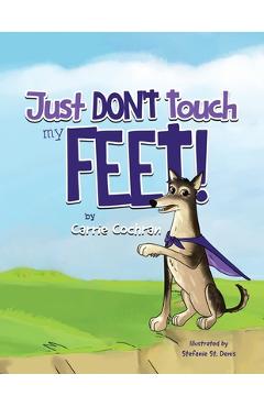 Just Don\'t Touch My Feet! - Carrie Cochran