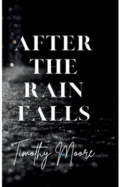 After the rain falls - timothy moore